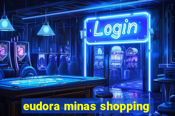 eudora minas shopping